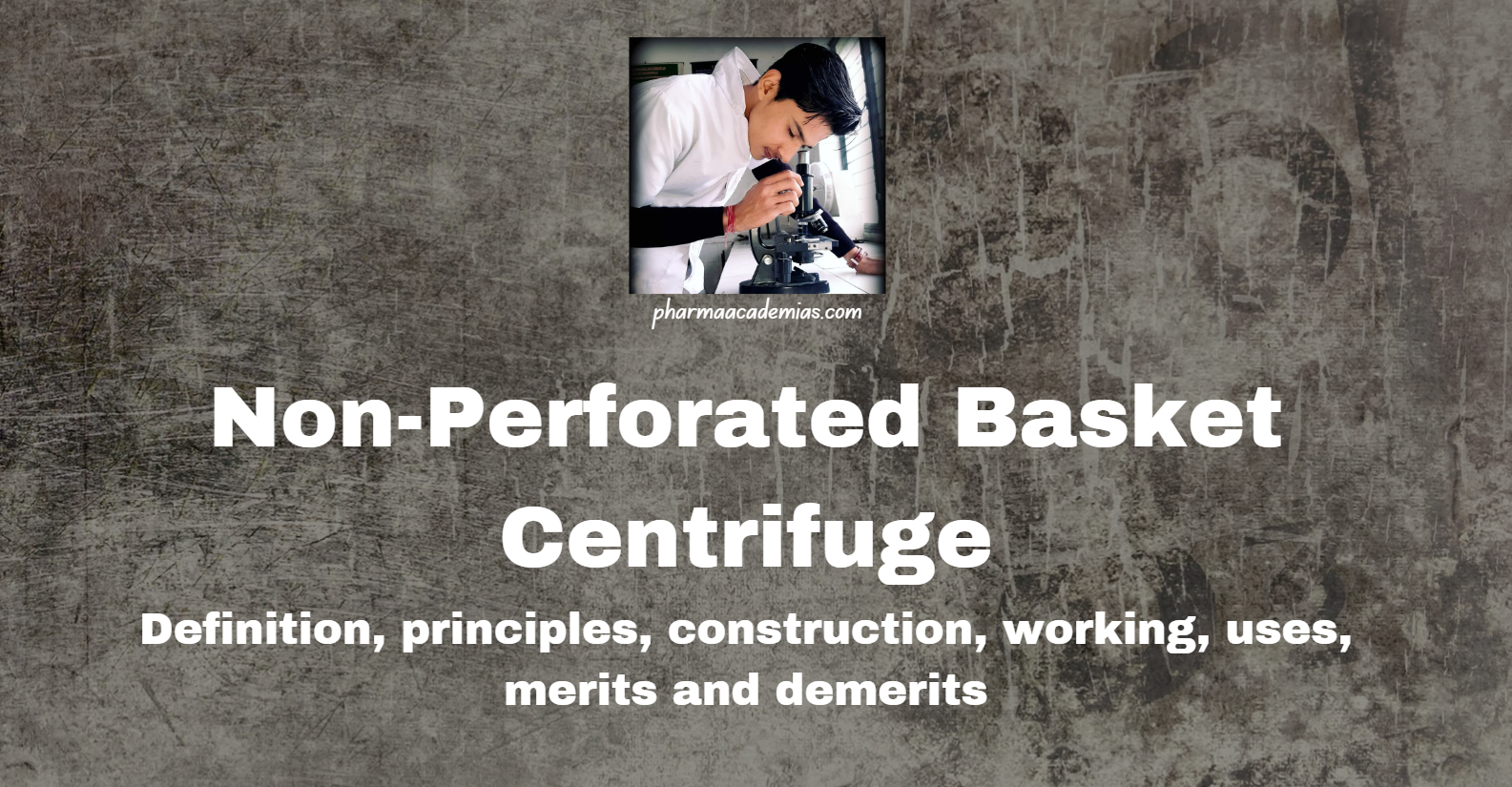 Read more about the article Non-Perforated Basket Centrifuge: Definition, principles, construction, working, uses, merits and demerits