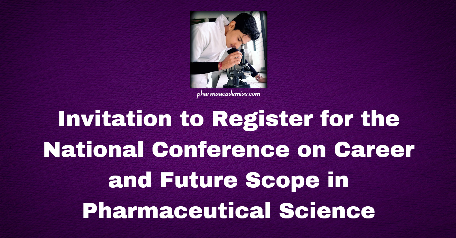 Screenshot 2025 03 05 150925 Invitation to Register for the National Conference on Career and Future Scope in Pharmaceutical Science