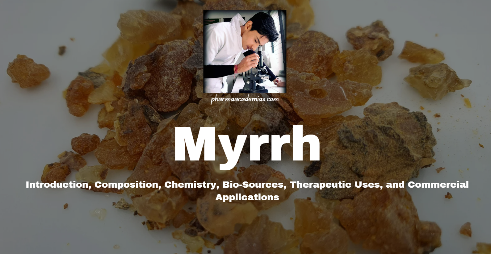 Read more about the article Myrrh: Introduction, Composition, Chemistry, Bio-Sources, Therapeutic Uses, and Commercial Applications