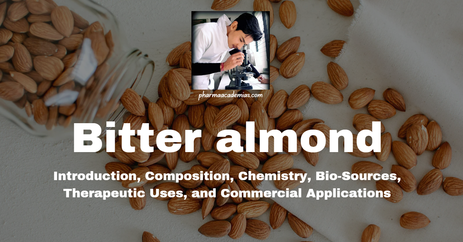 Read more about the article Bitter almond: Introduction, Composition, Chemistry, Bio-Sources, Therapeutic Uses, and Commercial Applications