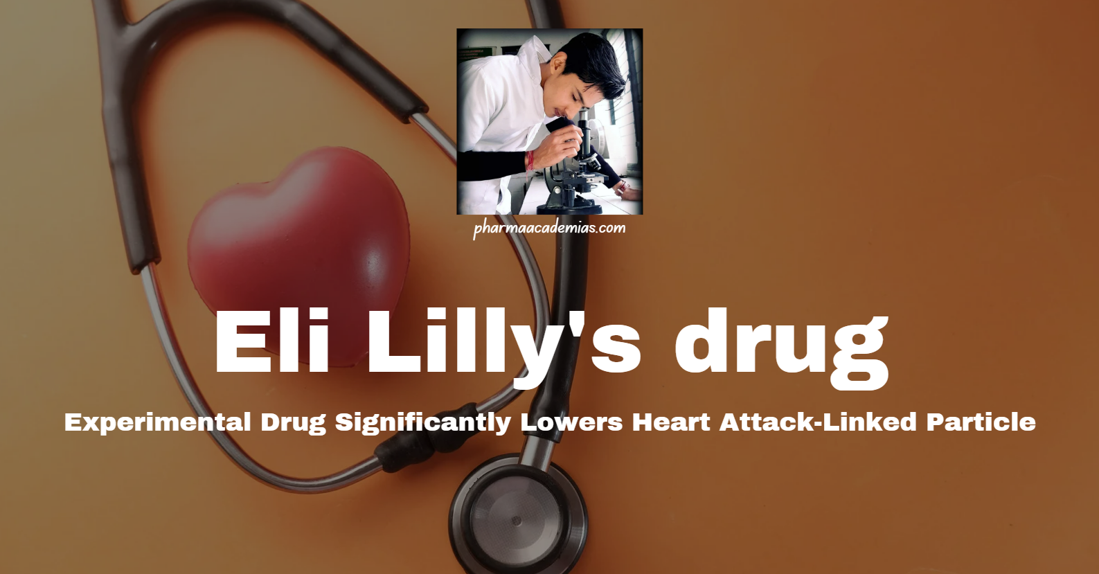 You are currently viewing Eli Lilly’s drug: Experimental Drug Significantly Lowers Heart Attack-Linked Particle