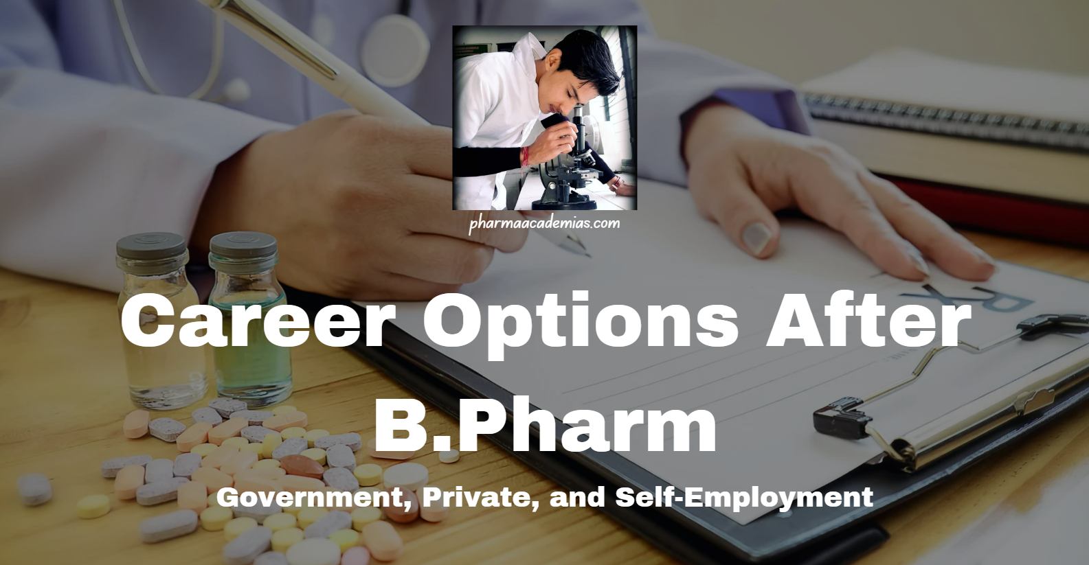 Read more about the article Career Options After B.Pharm: Government, Private, and Self-Employment