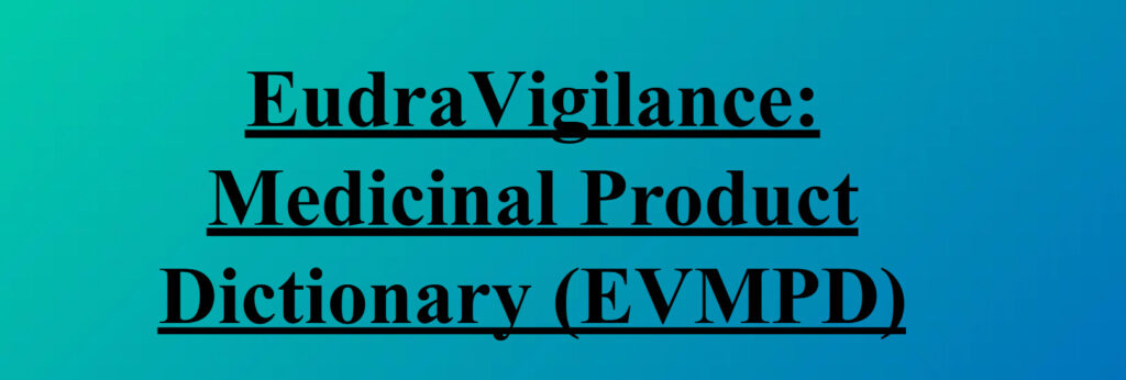 image 77 1 EudraVigilance Medicinal Product Dictionary